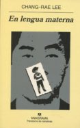 EN LENGUA MATERNA de LEE, CHANG-RAE 