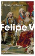 FELIPE V de ERLANGER, PHILIPPE 