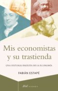 MIS ECONOMISTAS Y SU TRASTIENDA di ESTAPE, FABIAN 