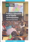 POLITICA Y EDUCACION EN LA ESPAA CONTEMPORANEA de PUELLES BENITEZ, MANUEL DE 