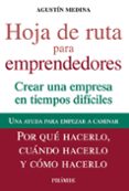 HOJA DE RUTA PARA EMPRENDEDORES: CREAR UNA EMPRAS EN TIEMPOS DIFI CILES de MEDINA, AGUSTIN 