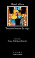 TRES SOMBREROS DE COPA (18 ED.) de MIHURA, MIGUEL 