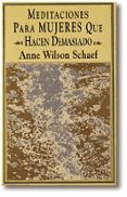 MEDITACIONES PARA MUJERES QUE HACEN DEMASIADO de WILSON SCHAEF, ANNE 