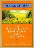 LAS SIETE LEYES ESPIRITUALES PARA PADRES de CHOPRA, DEEPAK 