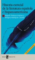 HISTORIA ESENCIAL DE LA LITERATURA ESPAOLA E HISPANOAMERICANA de PEDRAZA JIMENEZ, FELIPE B.  RODRIGUEZ CACERES, MILAGROS 