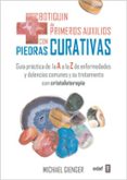BOTIQUIN DE PRIMEROS AUXILIOS CON PIEDRAS CURATIVAS: GUIA PRACTIC A DE LA A A LA Z DE ENFERMEDADES Y DOLENCIAS COMUNES Y SU TRATAMIENTO CON CRISTALOTERAPIA de GIENGER, MICHAEL 