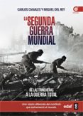 LA SEGUNDA GUERRA MUNDIAL: DE LAS TRINCHERAS A LA GUERRA TOTAL de CANALES TORRES, CARLOS 
