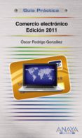 COMERCIO ELECTRONICO (ED. 2011) de RODRIGO GONZALEZ LOPEZ, OSCAR 