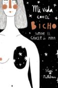 MI VIDA CON EL BICHO: SUPERAR EL CANCER DE MAMA di MALLEBREIN, STEFFI 