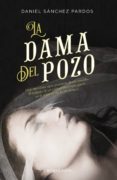 LA DAMA DEL POZO de SANCHEZ PARDOS, DANIEL 