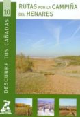 RUTAS POR LA CAMPIA DEL HENARES (COL. DESCUBRE TUS CAADAS N 10 ) di VV.AA. 