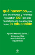QUE HACEMOS CON LA EDUCACION de MORENO, AGUSTIN 