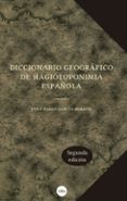 DICCIONARIO GEOGRFICO DE HAGIOTOPONIA ESPAOLA de GARCIA-BORRON, JUAN PABLO 