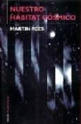 NUESTRO HABITAT COSMICO de REES, MARTIN 
