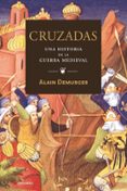 CRUZADAS: UNA HISTORIA DE LA GUERRA MEDIEVAL de DEMURGER, ALAIN 