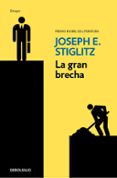 LA GRAN BRECHA: QUE HACER CON LAS SOCIEDADES DESIGUALES de STIGLITZ, JOSEPH E. 