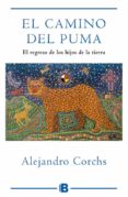 EL CAMINO DEL PUMA: EL REGRESO DE LOS HIJOS DE LA TIERRA de CORCHS, ALEJANDRO 