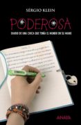 PODEROSA: DIARIO DE UNA CHICA QUE TENIA EL MUNDO EN SU MANO de KLEIN, SERGIO 
