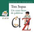 UN CESTO LLENO DE PALABRAS (TRES SOPAS - QUINTO DE PRIMARIA) di VV.AA. 