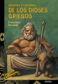 CUENTOS Y LEYENDAS DE LOS DIOSES GRIEGOS de DOMENE, FRANCISCO 