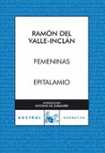 FEMENINAS; EPITALAMIO de VALLE INCLAN, RAMON MARIA DEL 