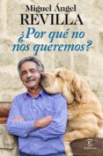 POR QUE NO NOS QUEREMOS? de REVILLA, MIGUEL ANGEL 