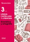 ESENCIALES LENGUA 3 ESO GRAM Y ORT CE di VV.AA. 