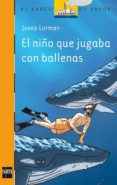 EL NIO QUE JUGABA CON LAS BALLENAS de LORMAN, JOSEP 