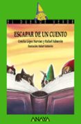 ESCAPAR DE UN CUENTO (EL DUENDE VERDE) de LOPEZ NARVAEZ, CONCHA 
