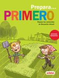 PREPARA PRIMERO (CUADERNOS VACACIONES) di VV.AA. 