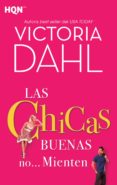 LAS CHICAS BUENAS NO... MIENTEN de DAHL, VICTORIA 