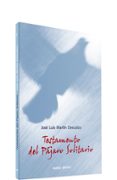 TESTAMENTO DEL PAJARO SOLITARIO de MARTIN DESCALZO, JOSE LUIS 