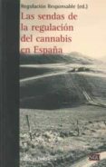 LAS SENDAS DE LA REGULACIN DEL CANNABIS EN ESPAA di VV.AA. 