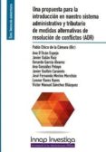UNA PROPUESTA PARA LA INTRODUCCION EN NUESTRO SISTEMA ADMINISTRAT IVO Y TRIBUTARIO DE MEDIDAS ALTERNATIVAS DE RESOLUCION DE CONFLICTOS di CHICO DE LA CAMARA, PABLO 