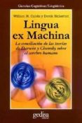 LINGUA EX MACHINA: LA CONCILIACION DE LAS TEORIAS DE DARWIN Y CHO MSKY SOBRE EL CEREBRO HUMANO de BICKERTON, DEREK  CALVIN, WILLIAM H. 