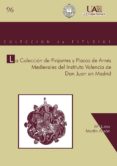 LA COLECCION DE PINJANTES Y PLACAS DE ARNES MEDIEVALES DEL INSTIT UTO VALENCIA DE DON JUAN EN MADRID di MARTIN ANSON, MARIA LUISA 