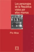 LOS PERSONAJES DE LA REPUBLICA VISTOS POR ELLOS MISMOS (VOL. II) di MOA, PIO 