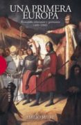 UNA PRIMERA EUROPA: ROMANOS, CRISTIANOS Y GERMANOS (400-1000) de MITRE FERNANDEZ, EMILIO 