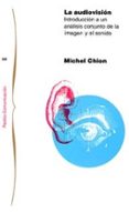 LA AUDIOVISION: INTRODUCCION A UN ANALISIS CONJUNTO DE LA IMAGEN Y EL SONIDO de CHION, MICHEL 