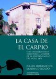 LA CASA DE EL CARPIO Y SU EXPANSIONISMO TERRITORIAL A PARTIR DE L A SEGUNDA MITAD DEL SIGLO XVII de HURTADO DE MOLINA DELGADO, JULIAN 