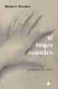 EL TOQUE CUANTICO: EL PODER DE CURAR di GORDON, RICHARD A. 