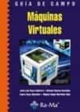 GUIA DE CAMPO MAQUINAS VIRTUALES de RAYA CABRERA, JOSE LUIS 