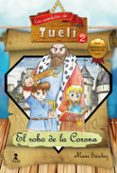 LAS AVENTURAS DE TUELI 2: EL ROBO DE LA CORONA de SANCHEZ MONTERO, MANU 