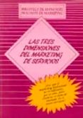LAS TRES DIMENSIONES DEL MARKETING DE SERVICIOS di VV.AA. 