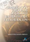 CERTIFICACION Y MODELOS DE CALIDAD EN HOSTELERIA Y RESTAURACION di PUIG-DURAN FRESCO, JORGE 