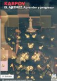 EL AJEDREZ, APRENDER Y PROGRESAR de KARPOV, ANATOLI 