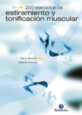 250 EJERCICIOS DE ESTIRAMIENTO Y TONIFICACION MUSCULAR de CHOQUE, JACQUES  WAYMEL, THIERRY 