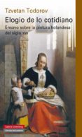 ELOGIO DE LO COTIDIANO de TODOROV, TZVETAN 
