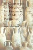 EL COMERCIO, LOS NEGOCIOS Y LAS FINANZAS EN EL MUNDO ROMANO de GARCIA GARRIDO, MANUEL JESUS 