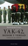YAK-42. HONOR Y VERDAD: CRONICA DE UNA CATASTROFE de CAMPO, RAMON JAVIER 
